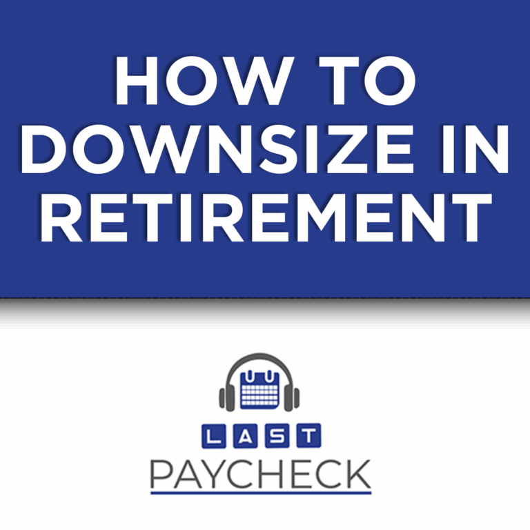 Should You Downsize in Retirement? What To Do and What NOT To Do