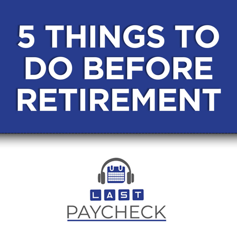 Retiring Soon? Do These 5 Things First
